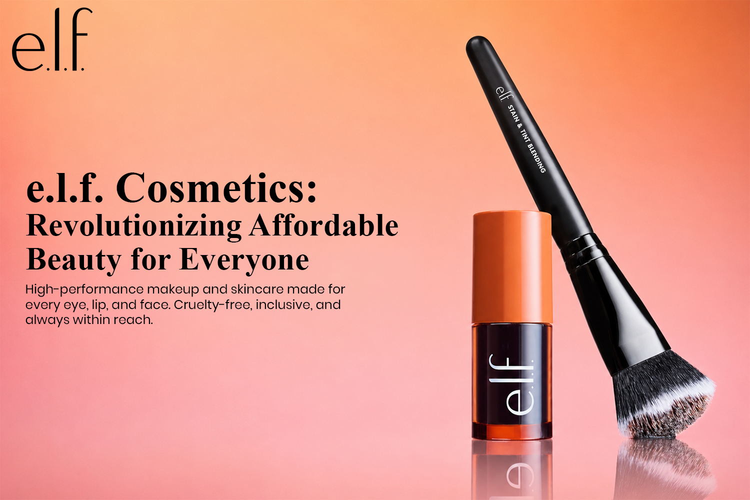 e.l.f. Cosmetics: Revolutionizing Affordable Beauty for Everyone